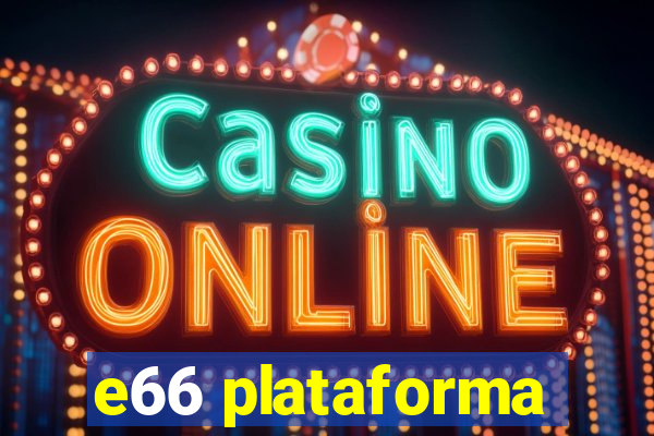 e66 plataforma